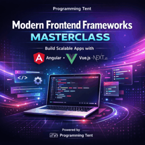 Modern Frontend Frameworks Masterclass: Build Scalable Apps with Angular, Vue.js & Next.js